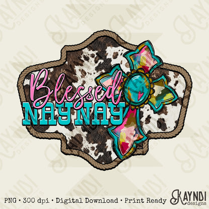 Blessed NayNay Sublimation Design PNG Digital Download Cow Print Cross Country Western