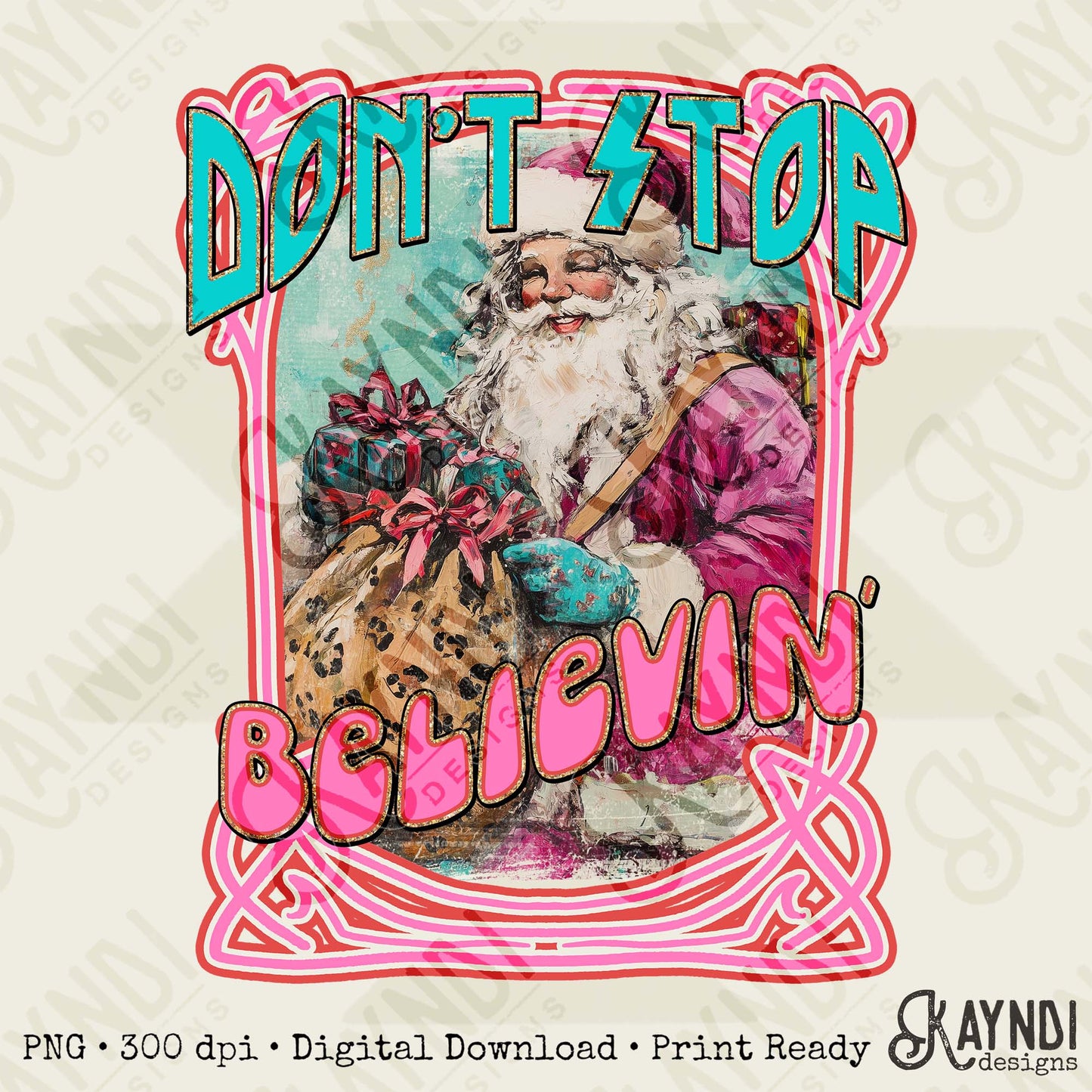 Don't Stop Believin Sublimation Design PNG Digital Download Pink Santa Christmas Cheetah