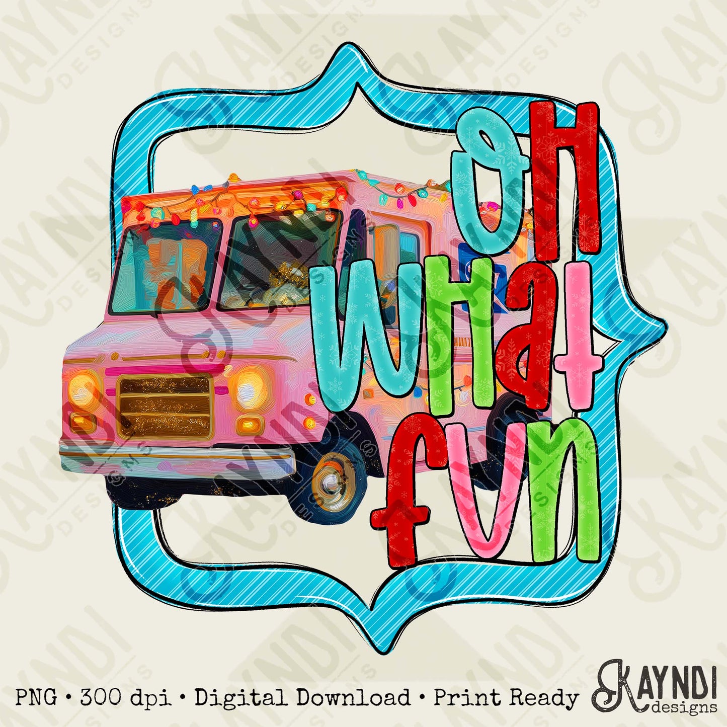 Oh What Fun Sublimation Design PNG Digital Download Christmas Shipping Delivery Truck Lights