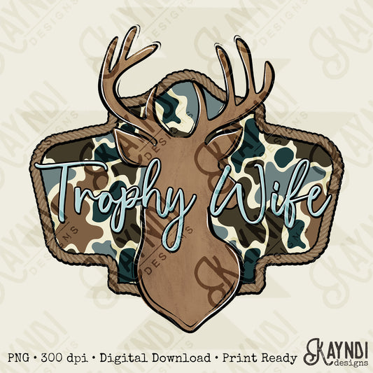Trophy Wife Sublimation Design PNG Digital Download Deer Hunting Camo