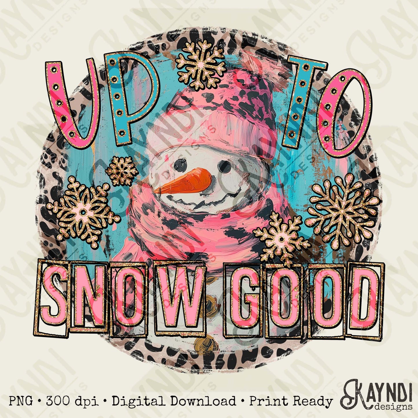 Up to Snow Good Sublimation Design PNG Digital Download Snowman Pink Cheetah