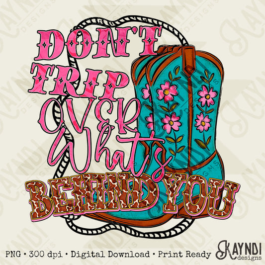 What's Behind You Sublimation Design PNG Digital Download Boots Rope Turquoise Western