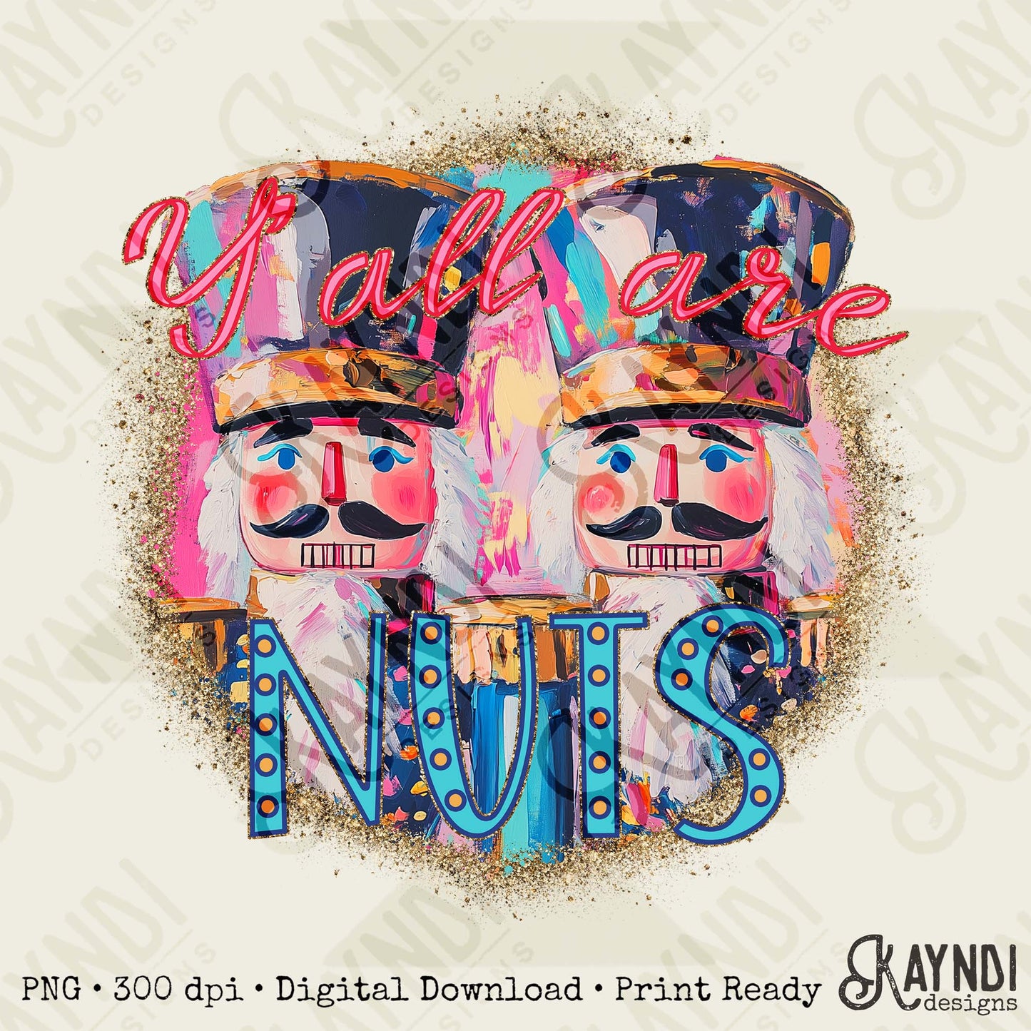 Yall are Nuts Sublimation Design PNG Digital Download Nutcraker Pink Blue Funny