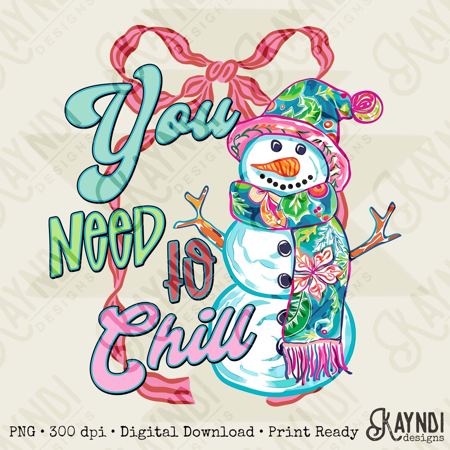 You Need to Chill Sublimation Design PNG Digital Download Tropical Snowman Bow