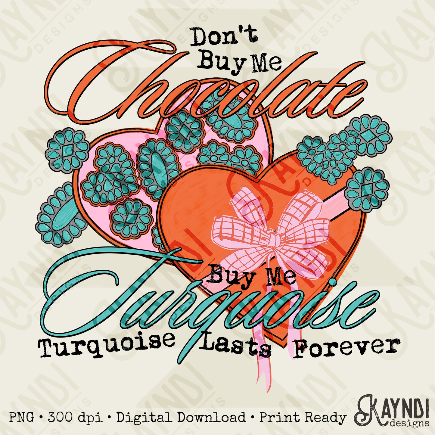Don't Buy Me Chocolate Sublimation Design PNG Digital Download Turquoise Valentine