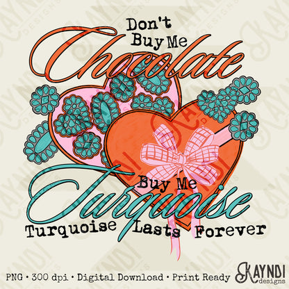 Don't Buy Me Chocolate Sublimation Design PNG Digital Download Turquoise Valentine