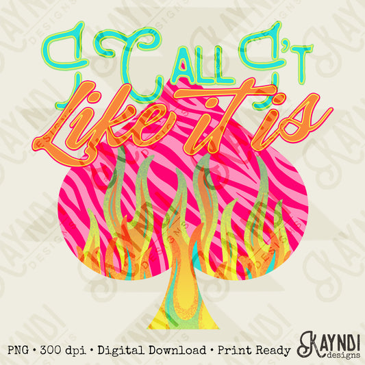I Call it Like it is Sublimation Design PNG Digital Download Neon Spade Flames