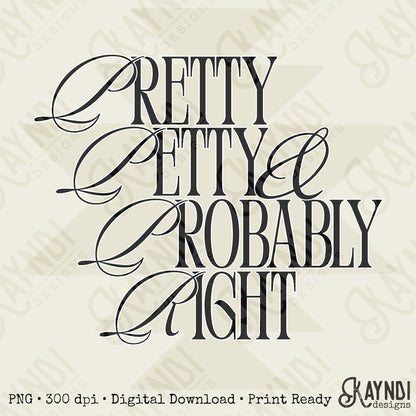 Pretty Petty Probably RightSublimation Design PNG Digital Download