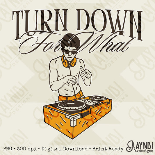 Turn Down for What DJ Sublimation Design PNG Digital Download Vintage Retro Record Turntable