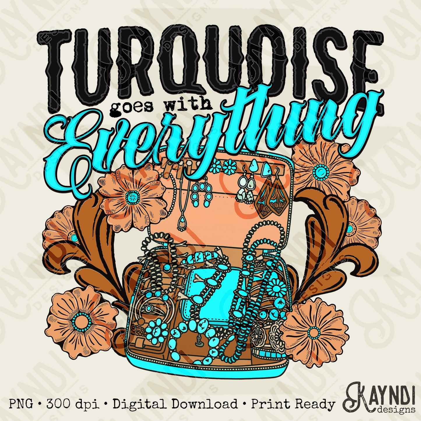 Turquoise Goes with Everything Sublimation Design PNG Digital Download Concho Jewelry
