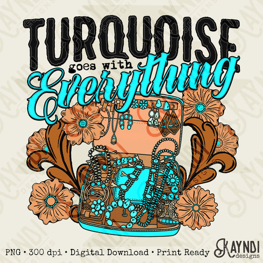 Turquoise Goes with Everything Sublimation Design PNG Digital Download Concho Jewelry