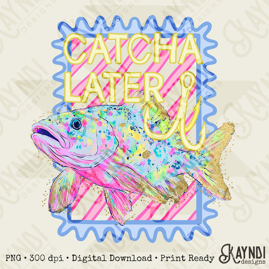 Catcha Later PNG Digital Download Sublimation DTF Print Pastel Fishing Preppy Southern
