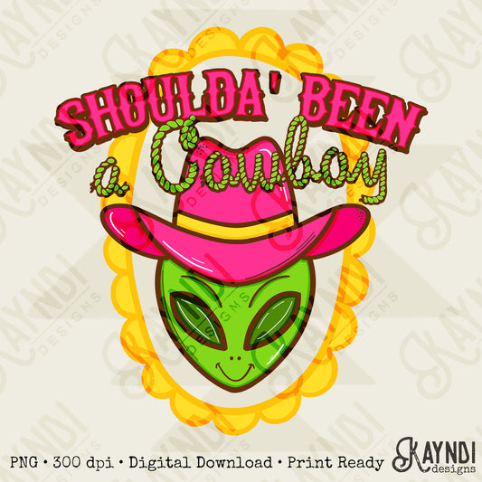 Shoulda Been a Cowboy PNG Digital Download Sublimation DTF Print Alien Scalloped Neon