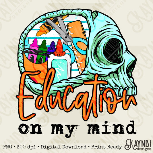 Education on my Mind Sublimation Design PNG Digital Download Printable Skull School Supplies Teacher