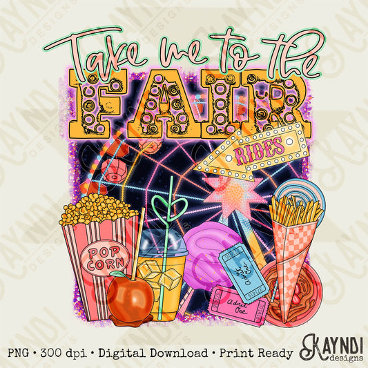 Take me to the Fair 1 Sublimation Design PNG Digital Download Printable State Fair Country Fair Rides Neon Ferris Wheel Tickets Fall Autumn