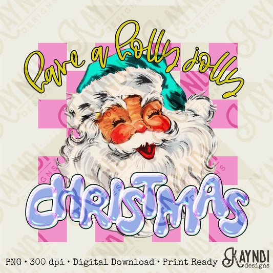 Have a Holly Jolly Christmas Sublimation Design PNG Digital Download Printable Retro Santa Y2K Checker Groovy Pink Girly Winter Girls Kids