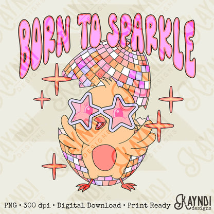 Born To Sparkle Sublimation Design PNG Digital Download Printable Disco Easter Egg Chick Chicken Stars Groovy Retro Girls Kids Cute Pink