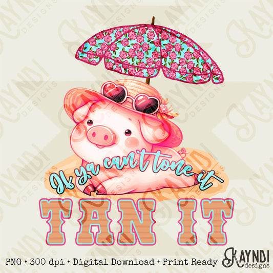 If You Can't Tone it Tan It Sublimation Design PNG Digital Download Printable Southern Preppy Girl Summer Funny Pink Country