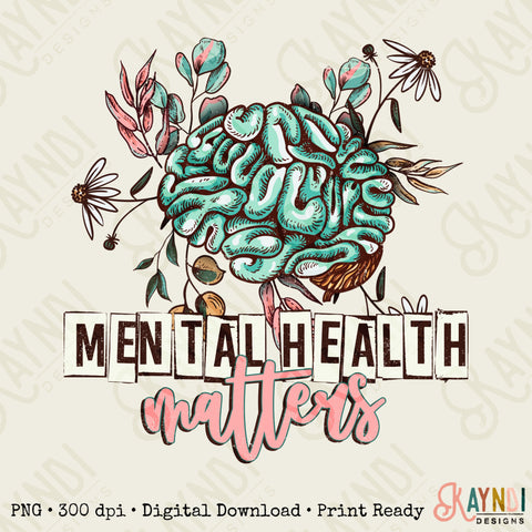Mental Health Matters Sublimation Design PNG Digital Download Printable Brain Flower Floral Skull Skeleton Inspirational Quote Saying