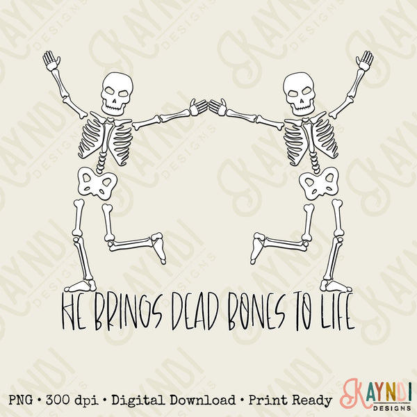 He Brings Dead Bones to Life Sublimation Design PNG Digital Download Printable Skeleton Dancing Skeletons Christian Faith Halloween Fall