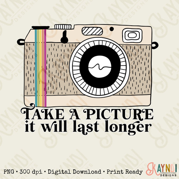 Take a Picture it Will Last Longer Sublimation Design PNG Digital Download Printable Retro Camera Sarcastic Quote Saying Vintage