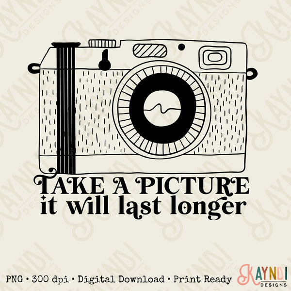 Take a Picture it Will Last Longer Sublimation Design PNG Digital Download Printable Retro Camera Sarcastic Quote Vintage Single Color