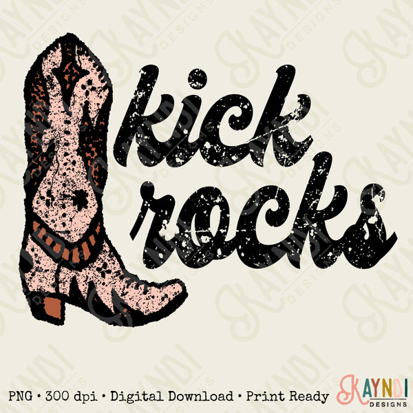 Kick Rocks Sublimation Design PNG Digital Download Printable Western Cowgirl Boot Cowboy Punchy Southern Cow Country Horse Ranch Yeehaw