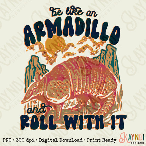 Be Like an Armadillo and Roll With It Sublimation Design PNG Digital Download Printable Retro Country Southern Funny Quote Western Desert