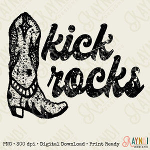Kick Rocks Sublimation Design PNG Digital Download Printable Single Color Western Cowgirl Boot Cowboy Southern Country Horse Ranch Yeehaw