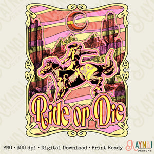 Ride or Die Pink Sublimation Design PNG Digital Download Printable Western Punch Rodeo Horseback Country Southern Retro Cactus Desert