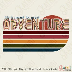 Life is Meant for Great Adventure Sublimation Design PNG Digital Download Printable Fall Retro Groovy Wanderlust 70s 90s Road Trip Wanderer