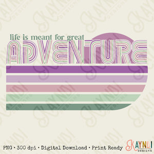 Life is Meant for Great Adventure Sublimation Design PNG Digital Download Printable Light Retro Groovy Wanderlust 70s 90s Road Trip Wanderer