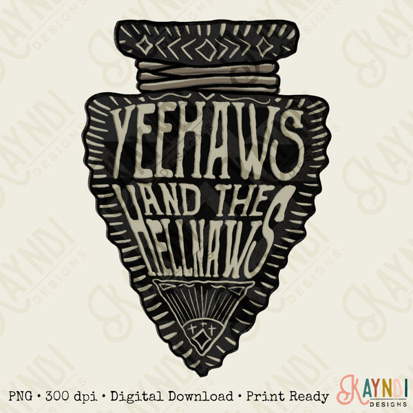Yeehaws and the Hellnaws Sublimation Design PNG Digital Download Printable Western Arrowhead County Cowgirl Tribal Ranchy Southern Cowboy