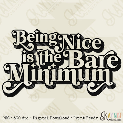 Being Nice is the Bare Minimum Sublimation Design PNG Digital Download Printable Quote Saying Positive Good Vibes Retro Groovy