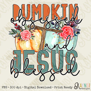 Pumpkin Obsessed and Jesus Blessed Sublimation Design PNG Digital Download Printable Faith Fall Christian Cross Floral Autumn Blessing