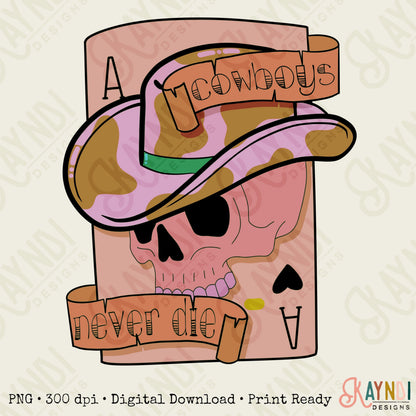 Cowboys Never Die Sublimation Design PNG Digital Download Printable Western Cowboy Hat Skull Skeleton Card Ace Cowgirl Rodeo Cowprint
