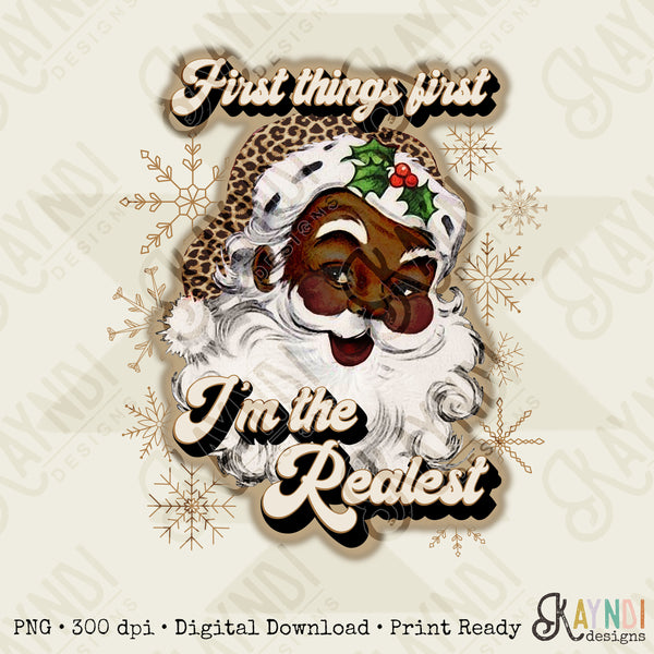 First Things First Im The Realest Santa Sublimation Design PNG Digital Download Printable Leopard Cheetah Beige Snowflakes African American