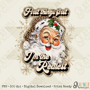 First Things First Im The Realest Santa Sublimation Design PNG Digital Download Printable Leopard Cheetah Beige Snowflakes