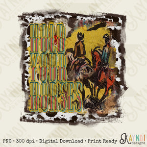 Hold Your Horses Sublimation Design PNG Digital Download Printable Cowboy Western Country Southern Cow Print Cowhide Vintage Retro Rodeo