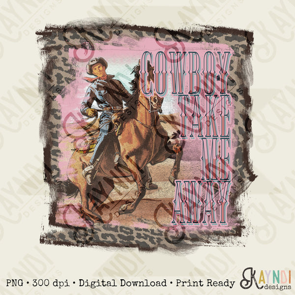 Cowboy Take Me Away Sublimation Design PNG Digital Download Printable Cowboy Western Country Southern Cow Print Leopard Vintage Retro Rodeo