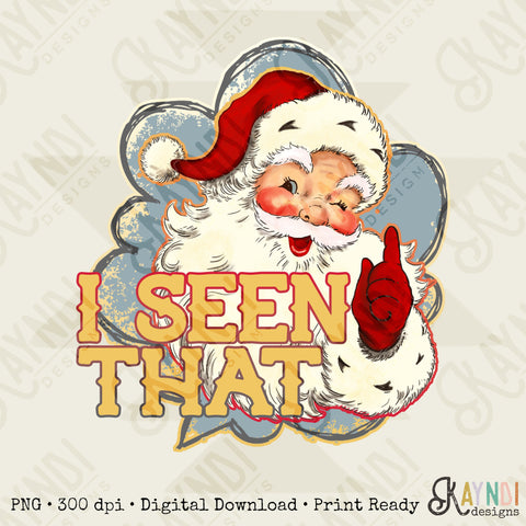 I Seen That Santa Sublimation Design PNG Digital Download Printable Retro Vintage Kids Christmas Spirit Santa Claus Winter Holiday Elf