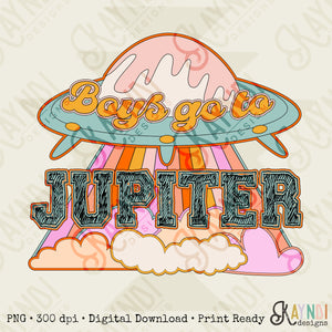 Boys Go to Jupiter Sublimation Design PNG Digital Download Printable Retro Groovy Alien UFO Spaceship Girl Kids Girly Cute Children's School