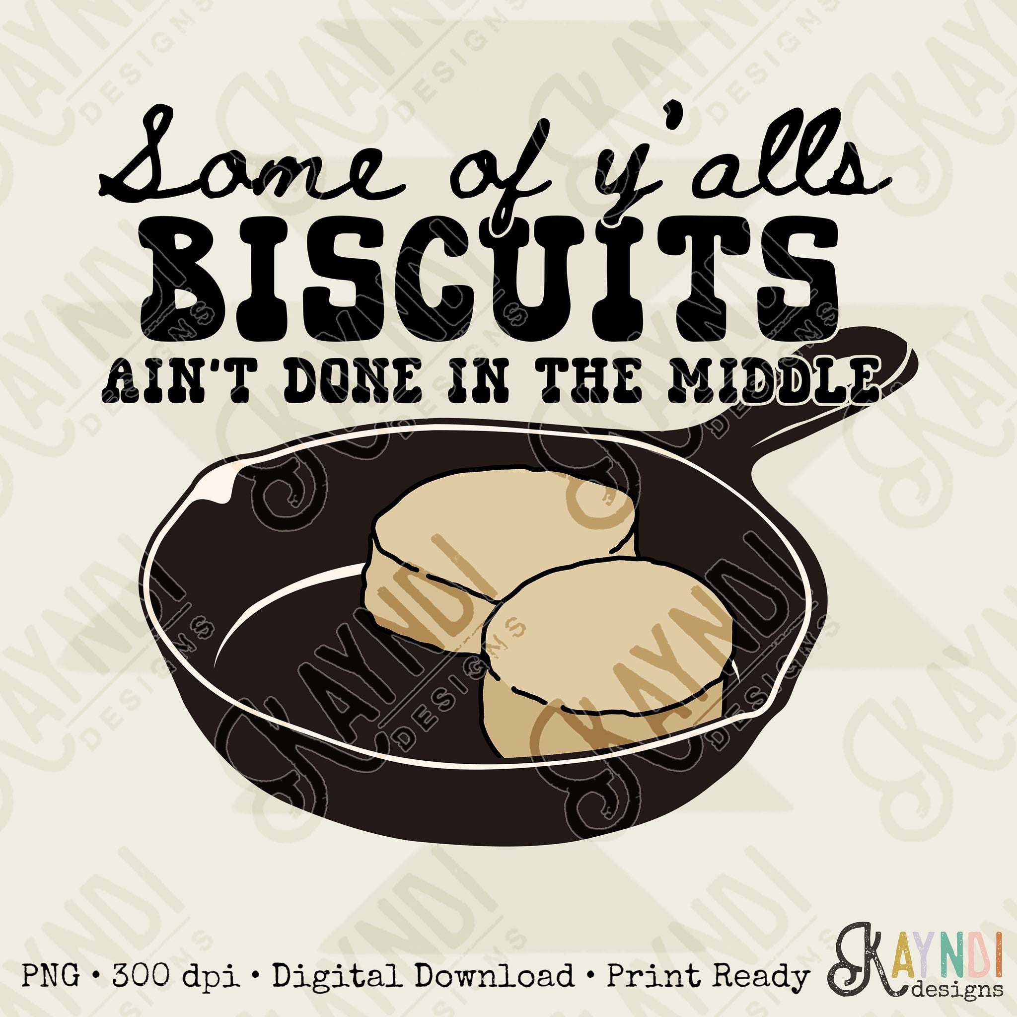 Some of Y'alls Biscuits Ain't Done in the Middle Sublimation Design PNG Digital Download Printable Funny Southern Grandma Skillet Country
