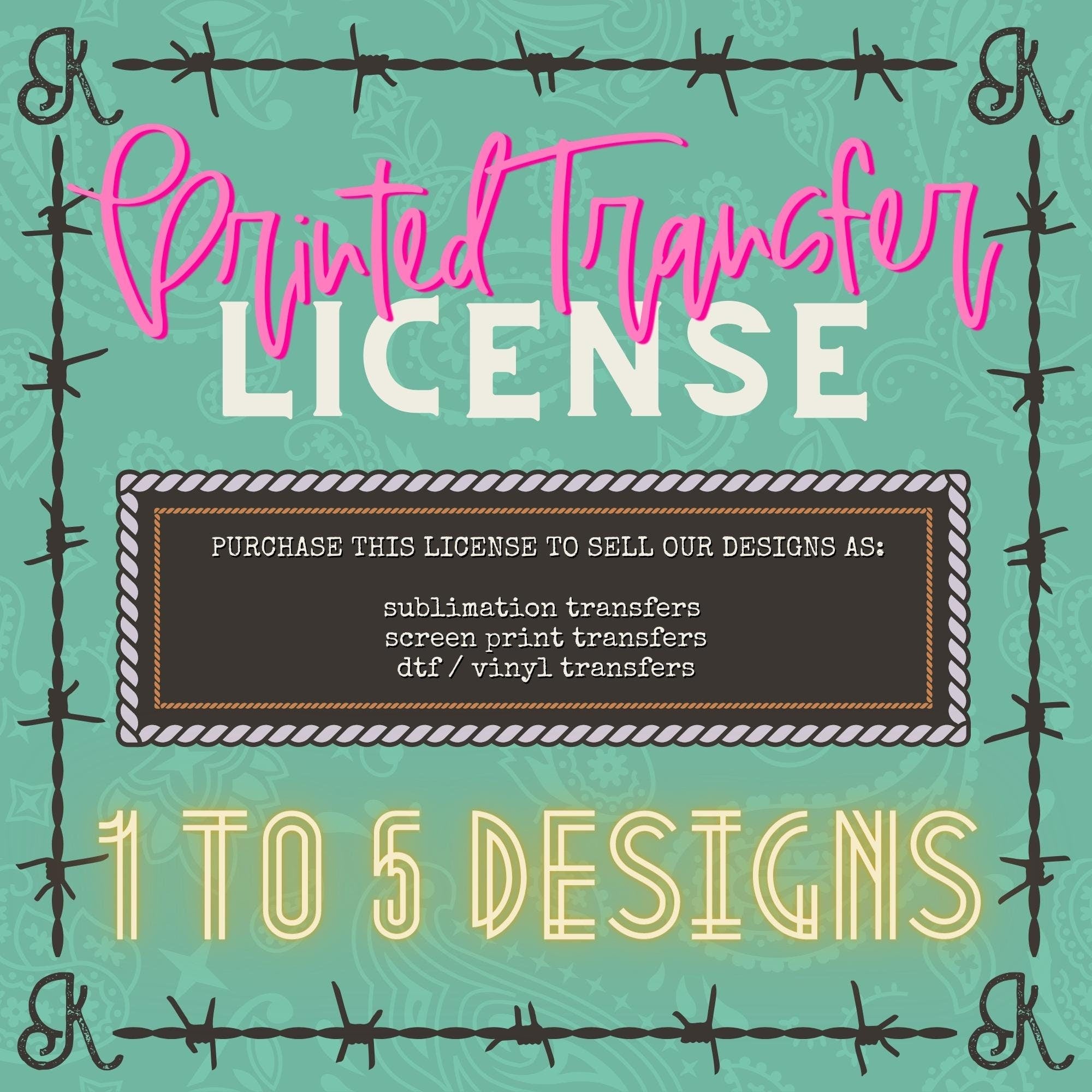 Printed Transfer License 1 to 5 Designs