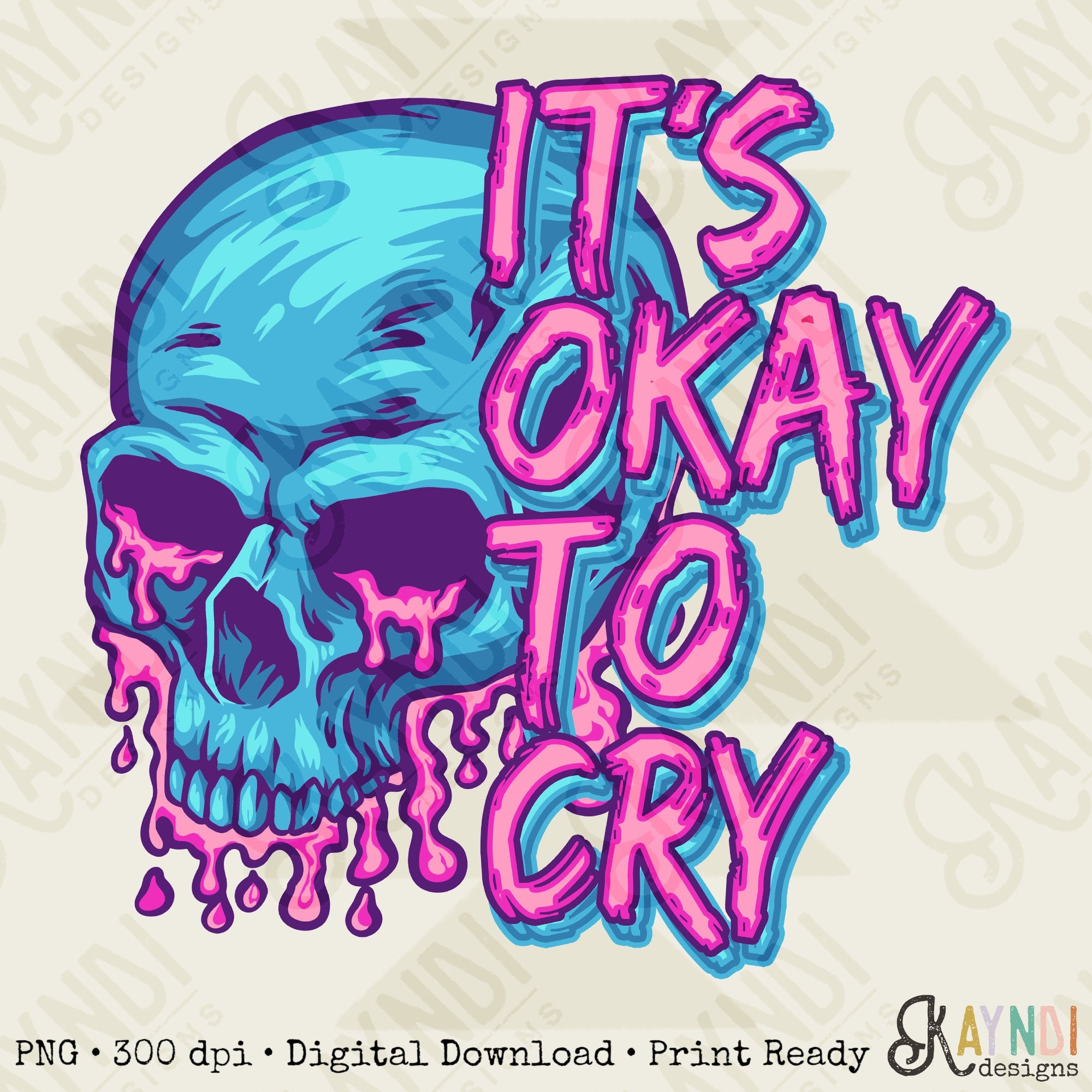 It's Okay to Cry Skellie Sublimation Design PNG Digital Download Printable Skeleton Skull Neon Grunge 90s Affirmation Good Vibes Rock Drip