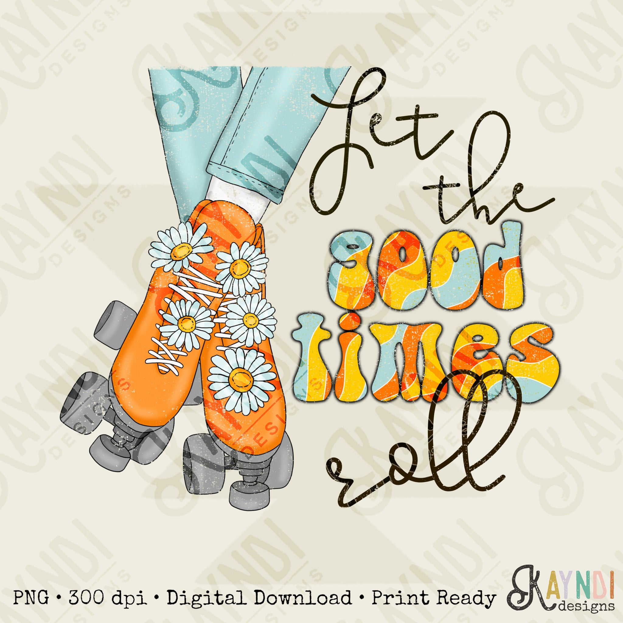 Let the Good Times Roll Sublimation Design PNG Digital Download Printable Groovy Retro Roller Skates Daisy Hippy Vibes 70s 90s Daisys
