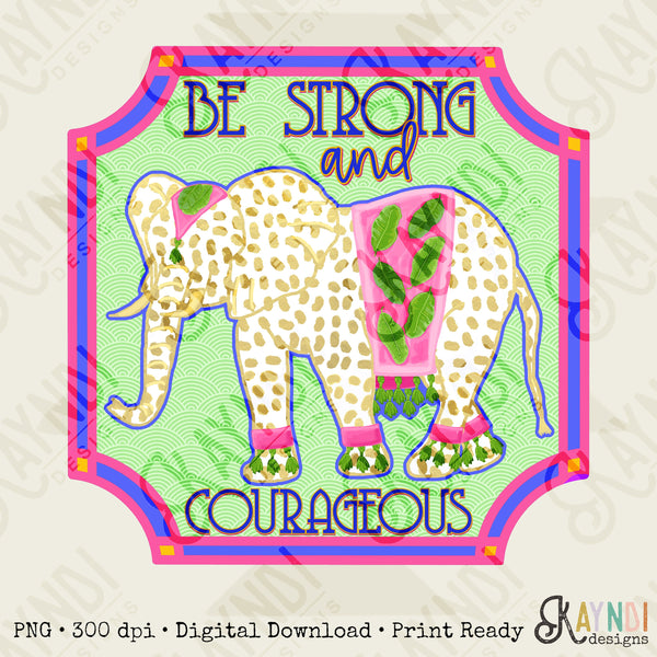 Southern Girl Charm Be Strong and Courageous Elephant Sublimation Design PNG Digital Download Printable Southern Prep Preppy Girly Beach