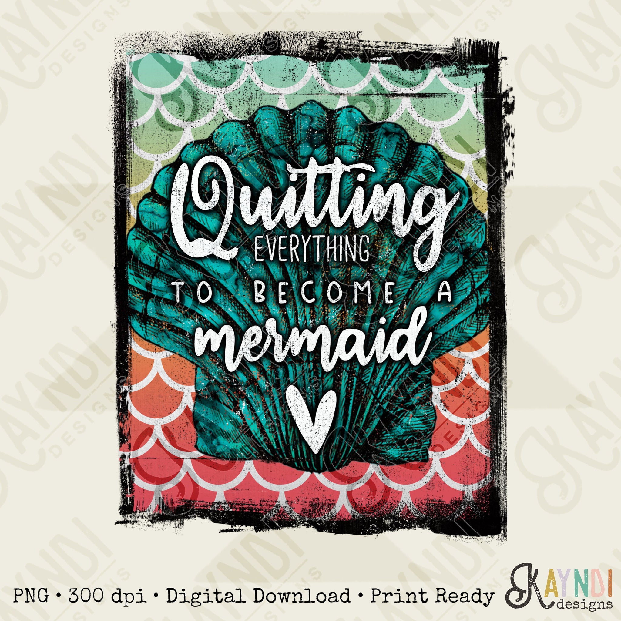 Quitting Everything to become a Mermaid Sublimation Design PNG Digital Download Printable Seashell Sea Shell Beach Summer Vacation Grunge