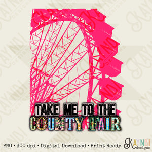 Take Me to the County Fair Sublimation Design PNG Digital Download Printable Ferris Wheel Marquee Glitter Fall Southern Country