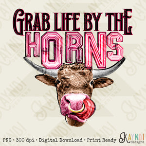Take Life By The Horns Sublimation PNG Digital Download Printable Design Sublimation Country Western Southern Rodeo Steer Cow Cattle Head